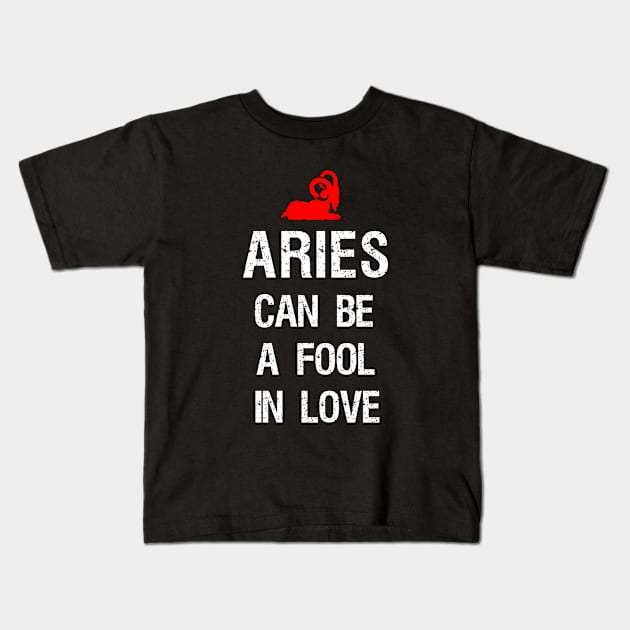 Aries can be a fool in love Kids T-Shirt by cypryanus